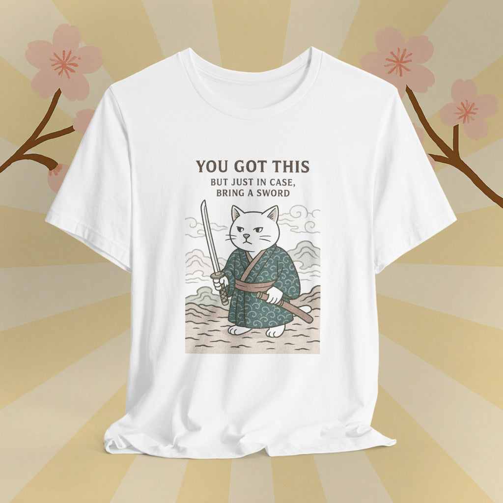 You Got This Tee - Cat Samurai Unisex