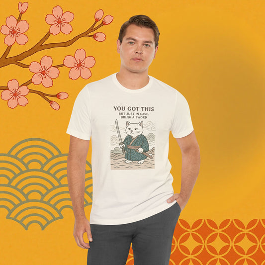 You Got This Tee - Cat Samurai Unisex
