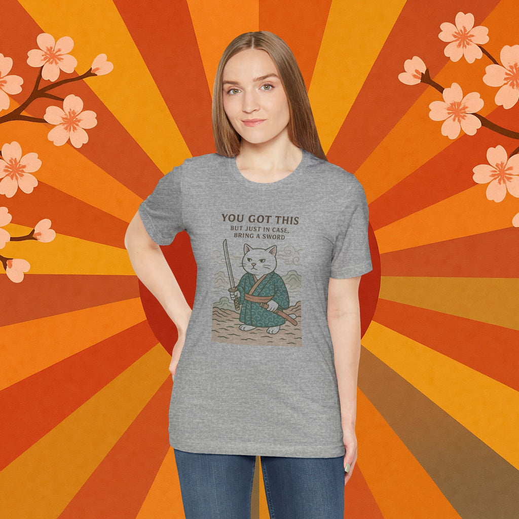 You Got This Tee - Cat Samurai Unisex