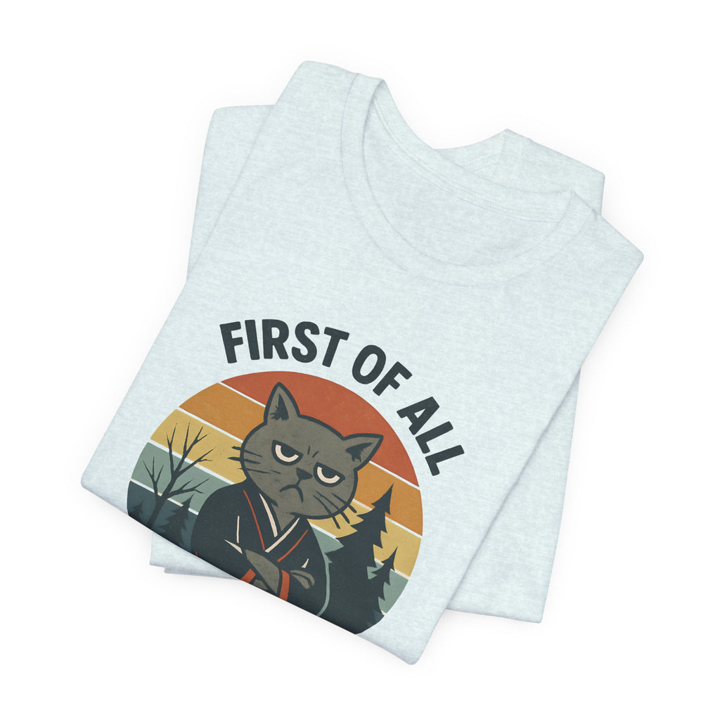 First of All I'm a Delight Cat Shirt, T-Shirt | Funny Neko Kimono Graphic